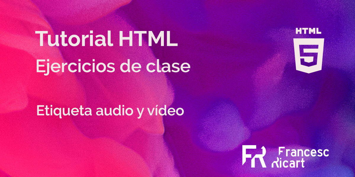 Ejercicio html para practicar con las etiquetas audio y vídeo